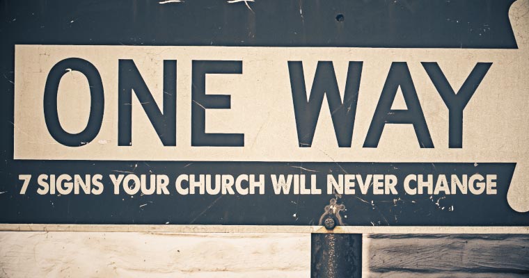 7 Signs Your Church Will Never Change