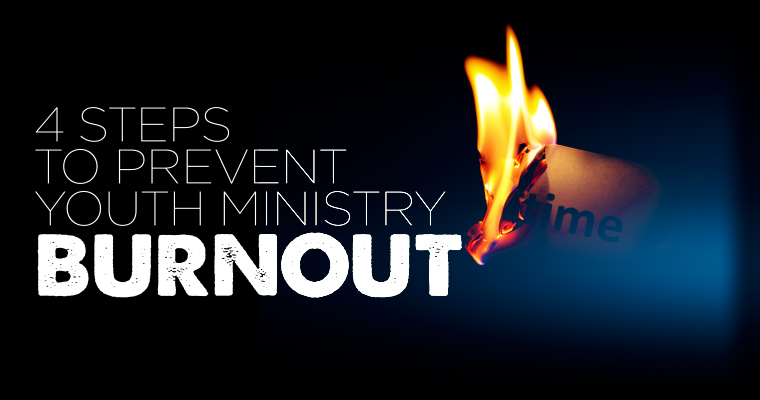 4 Steps to Prevent Youth Ministry Burnout