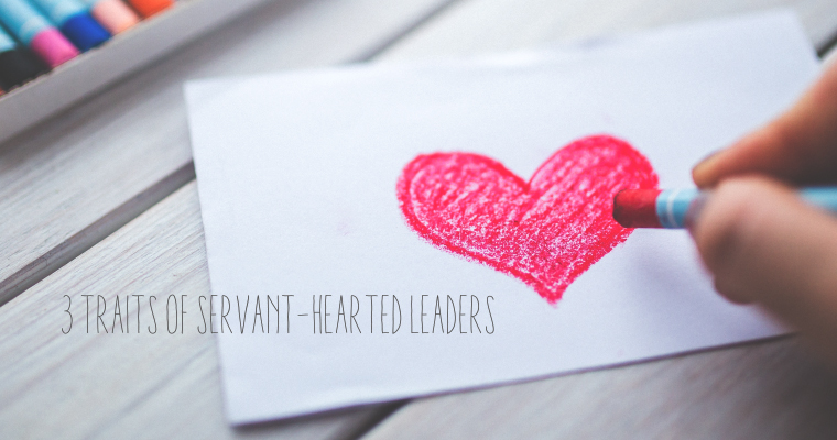 3 Traits of Servant-Hearted Leaders