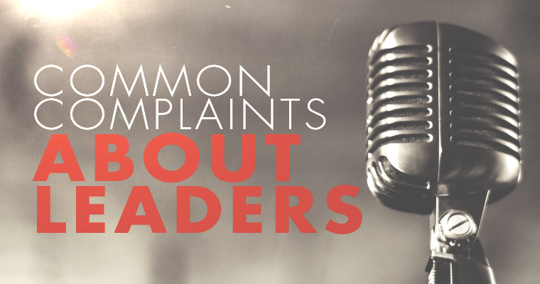 The 12 Most Common Complaints About Leaders