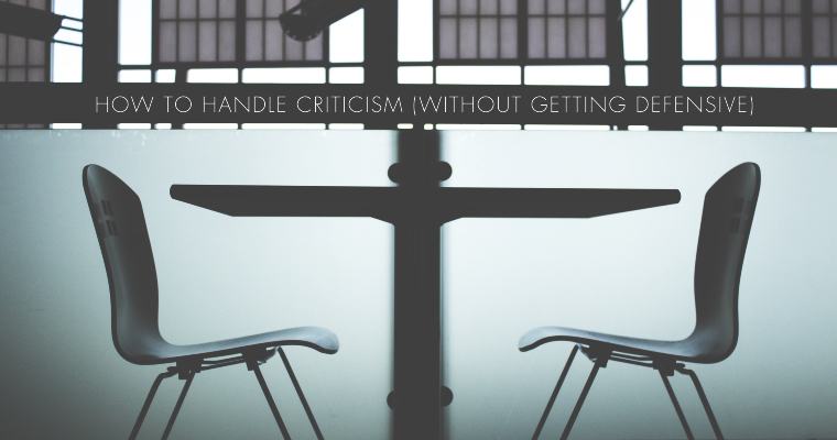 How to Handle Criticism (Without Getting Defensive)