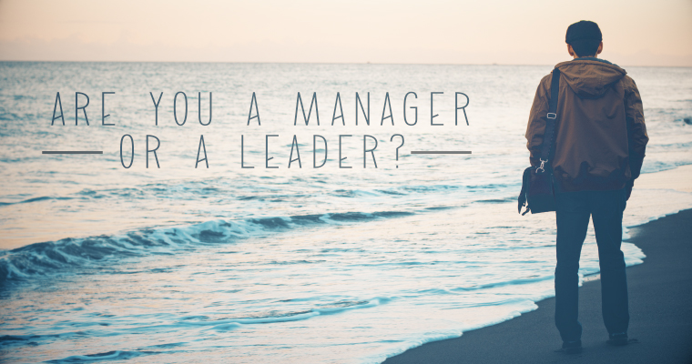 Are You a Manager or a Leader?