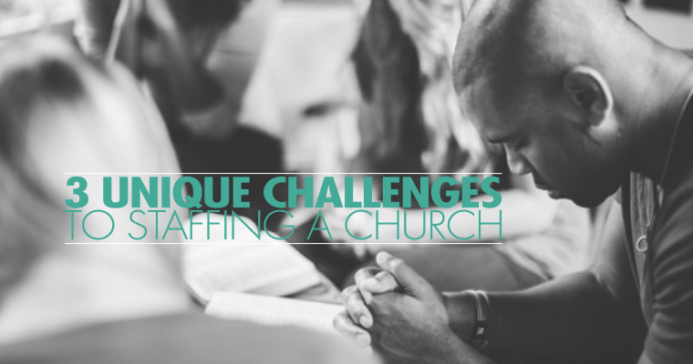 3 Unique Challenges to Staffing a Church