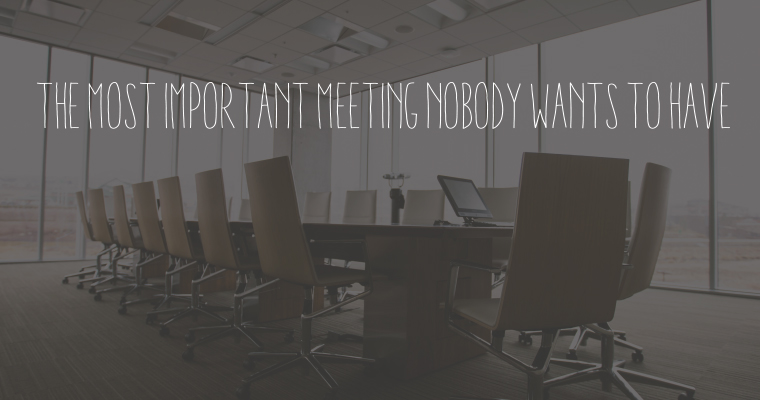 The Most Important Meeting Nobody Wants to Have