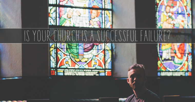 Is Your Church a Successful Failure?