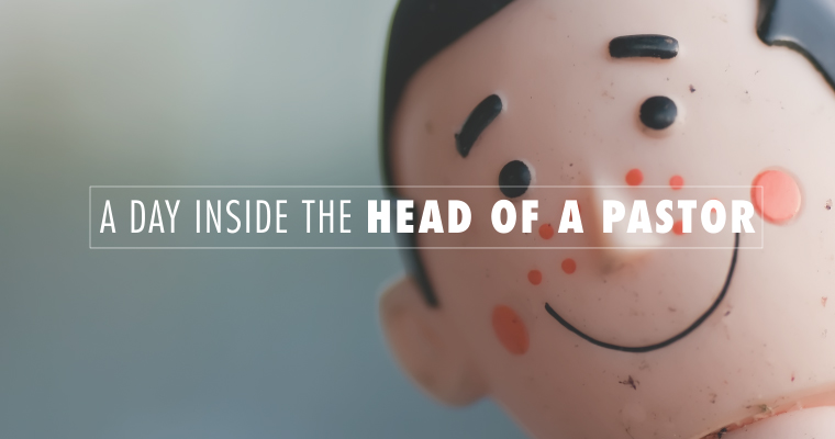 A Day Inside the Head of a Pastor