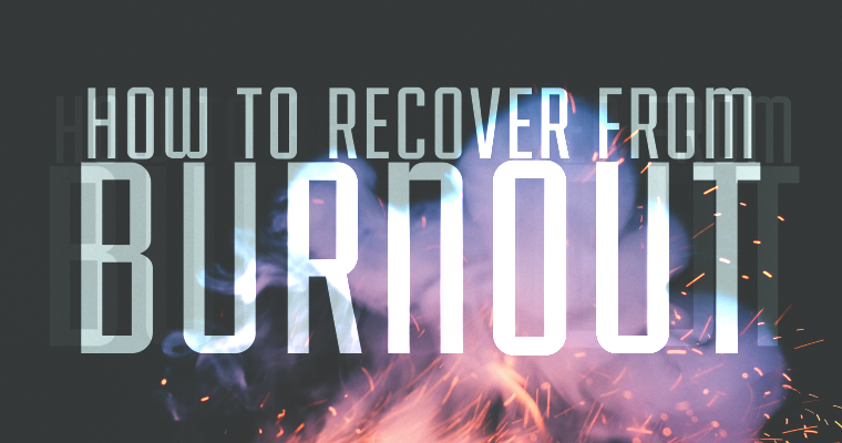 How to Recover From Burnout