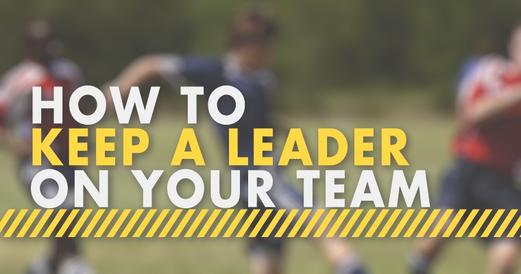 How to Keep a Leader on Your Team